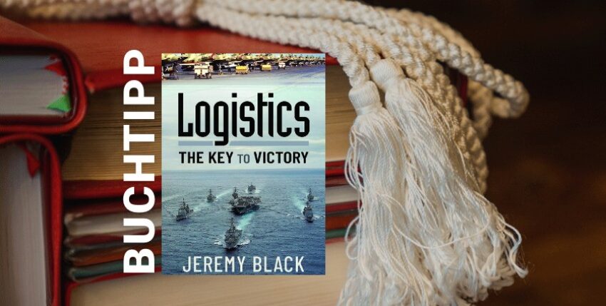 Book tip - Jeremy Black: Logistics. The Key to Victory